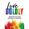 Love Boldly: Embracing Your LGBTQ Loved Ones and Your Faith - Paperback