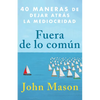 Fuera de Lo Común: 40 Maneras de Dejar Atrás La Mediocridad - Paperback