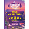 Outdoor School: Tree, Wildflower, and Mushroom Spotting: The Definitive Interactive Nature Guide - Paperback