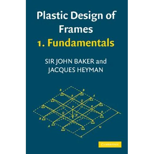 Plastic Design of Frames 1: Fundamentals - Paperback
