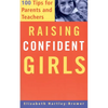 Raising Confident Girls: 100 Tips for Parents and Teachers - Paperback