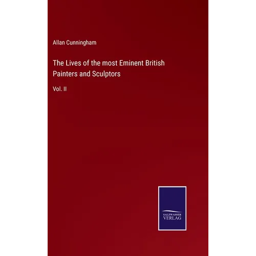 The Lives of the most Eminent British Painters and Sculptors: Vol. II - Hardcover