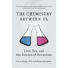 The Chemistry Between Us: Love, Sex, and the Science of Attraction - Paperback
