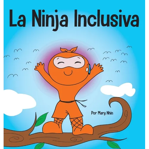 La Ninja Inclusiva: Un libro infantil contra el acoso escolar sobre inclusión, compasión y diversidad - Hardcover
