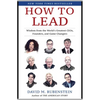 How to Lead: Wisdom from the World's Greatest CEOs, Founders, and Game Changers - Hardcover