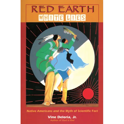 Red Earth White Lies: Native Americans and the Myth of Scientific Fact - Paperback