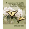 A Gardener's Guide to Native Plants of Northeastern Pennsylvania - Paperback