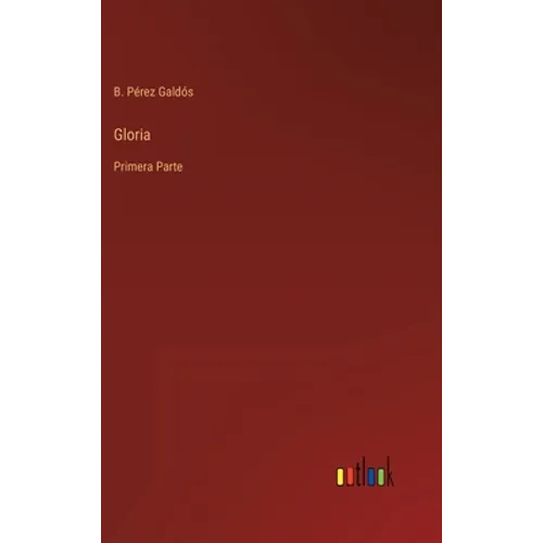 Gloria: Primera Parte - Hardcover