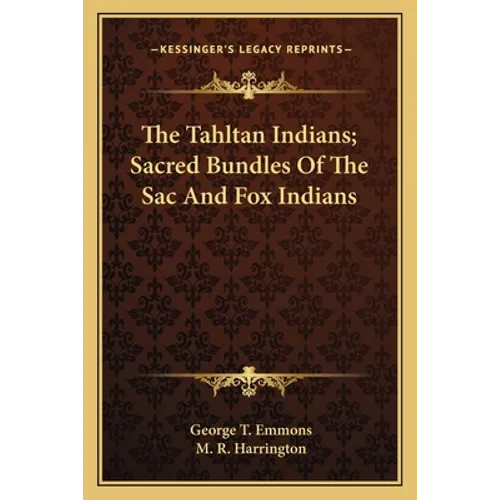 The Tahltan Indians; Sacred Bundles Of The Sac And Fox Indians - Paperback