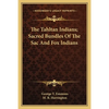 The Tahltan Indians; Sacred Bundles Of The Sac And Fox Indians - Paperback