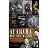 Alabama Musicians: Musical Heritage from the Heart of Dixie - Hardcover