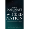 How to Dominate in a Wicked Nation: Lessons Learned From the Life of Abraham - Hardcover