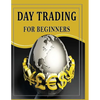 Day Trading For Beginners: Day Trading Secrets For Beginner's - Paperback