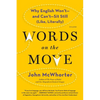 Words on the Move: Why English Won't - And Can't - Sit Still (Like, Literally) - Paperback