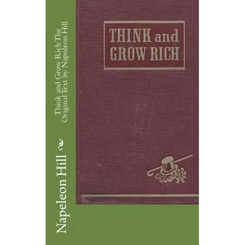 Think and Grow Rich The Original Text by Napoleon Hill - Paperback