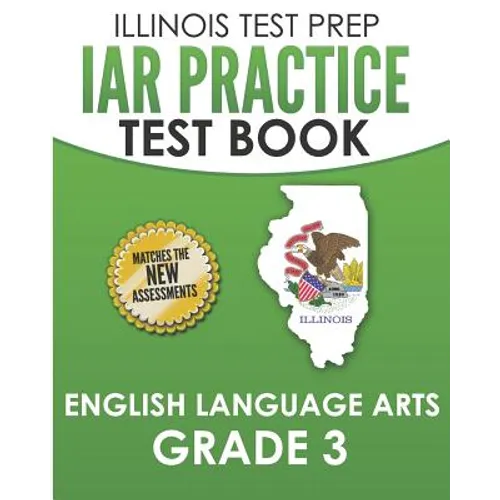IAR Practice Test Book English Language Arts Grade 3: Preparation for the Illinois Assessment of Readiness ELA Test - Paperback