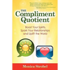 The Compliment Quotient: Boost Your Spirits, Spark Your Relationships and Uplift the World - Paperback