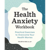 The Health Anxiety Workbook: Practical Exercises to Overcome Your Health Worries - Paperback