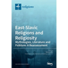 East-Slavic Religions and Religiosity: Mythologies, Literature and Folklore: A Reassessment - Hardcover