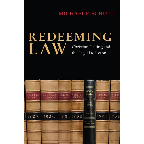 Redeeming Law: Christian Calling and the Legal Profession - Paperback