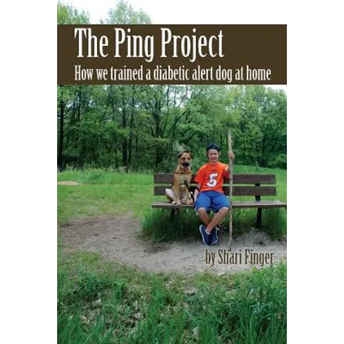 The Ping Project: How we trained a diabetic alert dog at home - Paperback