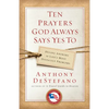 Ten Prayers God Always Says Yes To: Divine Answers to Life's Most Difficult Problems - Paperback