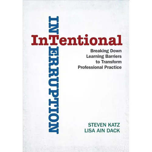 Intentional Interruption: Breaking Down Learning Barriers to Transform Professional Practice - Paperback