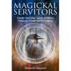 Magickal Servitors: Create Your Own Spirits to Attract Pleasure, Power and Prosperity - Paperback