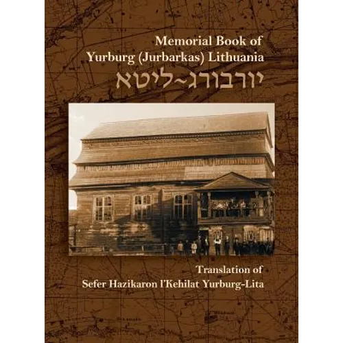 The Memorial Book for the Jewish Community of Yurburg, Lithuania: Translation and Update - Hardcover