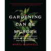 Gardening Can Be Murder: How Poisonous Poppies, Sinister Shovels, and Grim Gardens Have Inspired Mystery Writers - Hardcover