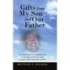 Gifts From My Son and Our Father - Hardcover