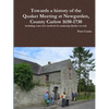 Towards a history of the Quaker Meeting at Newgarden, County Carlow 1650-1730 including some New methods for analyzing Quaker records - Paperback