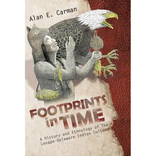 Footprints in Time: A History and Ethnology of the Lenape-Delaware Indian Culture - Hardcover