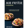 Air Fryer Cookbook: Healthy & Quick Recipes for Your Family (50+ Delicious and Easy Air Fryer for Healthy) - Paperback
