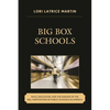 Big Box Schools: Race, Education, and the Danger of the Wal-Martization of Public Schools in America - Paperback