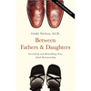 Between Fathers and Daughters: Enriching and Rebuilding Your Adult Relationship - Paperback