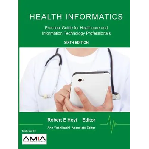 Health Informatics: Practical Guide for Healthcare and Information Technology Professionals - Paperback
