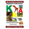 My First Book about the Alphabet of Dinosaurs - Amazing Animal Books - Children's Picture Books - Paperback