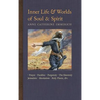 Inner Life and Worlds of Soul & Spirit: Prayers, Parables, Purgatory, Heavenly Jerusalem, Revelations, Holy Places, Gospels, &c. - Hardcover