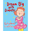 Dream Big with Diabetes - Paperback