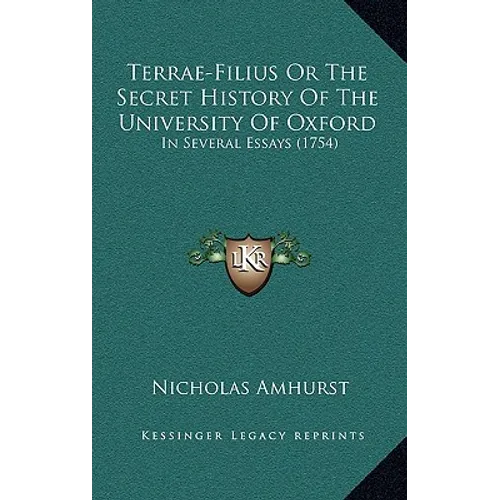 Terrae-Filius Or The Secret History Of The University Of Oxford: In Several Essays (1754) - Paperback