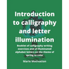 Introduction to calligraphy and letter illumination: Booklet of calligraphy writing exercises and of illuminated alphabet letters on the theme of spri - Paperback