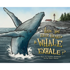 Have You Ever Heard a Whale Exhale? - Hardcover