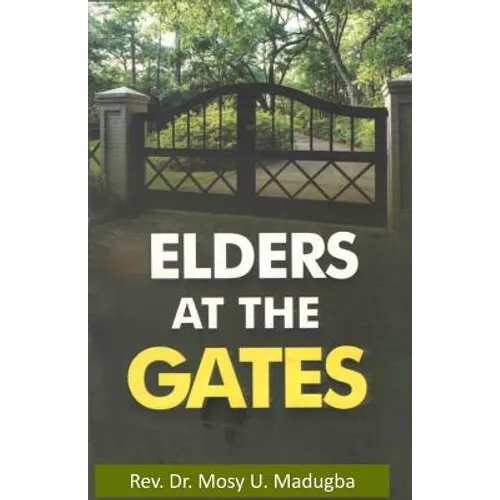 Elders at the Gates: I will build my church; and the gates of hell shall not prevail against it! Matt. 16:18 - Paperback