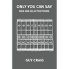 Only You Can Say: New and Selected Poems - Paperback