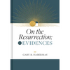 On the Resurrection, Volume 1: Evidences Volume 1 - Hardcover