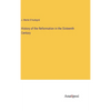 History of the Reformation in the Sixteenth Century - Hardcover