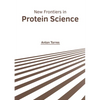 New Frontiers in Protein Science - Hardcover