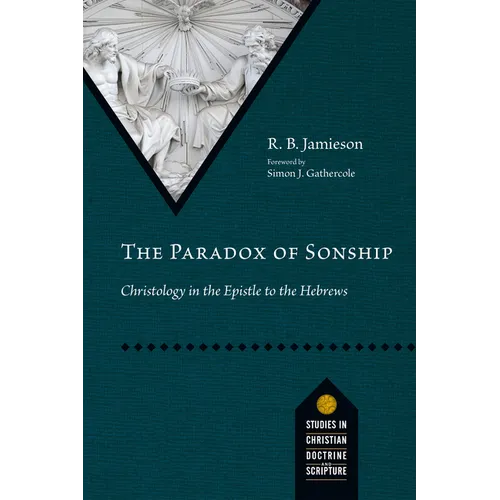 The Paradox of Sonship: Christology in the Epistle to the Hebrews - Paperback