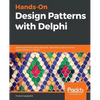Hands-On Design Patterns with Delphi: Build applications using idiomatic, extensible, and concurrent design patterns in Delphi - Paperback